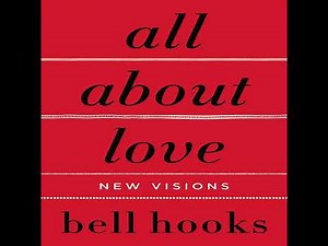 Part 1: All About Love by Bell Hooks