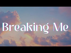 Topic - Breaking Me (Lyrics)