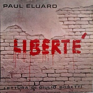 Paul Eluard, Giulio Bosetti - Liberté