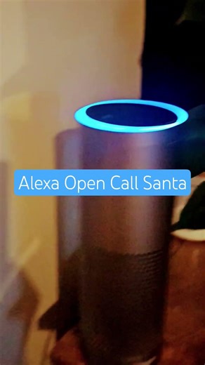 Alexa. Open Call Santa.