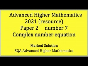 2021 SQA Adv. Higher Maths Paper 2 No.7 Complex number equation