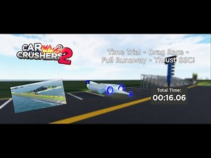 Car Crushers 2 - Time Trial - Drag Race - Full Runaway - Thrust SSC - 16.06 Seconds!