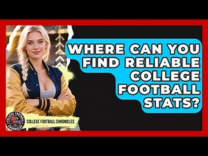 Where Can You Find Reliable College Football Stats? - College Football Chronicles