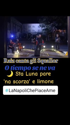 RAIZ Canta GLI SQUALLOR 'O tiempo se ne va (🌙 Sta Luna pare 'na scorza' e limone)