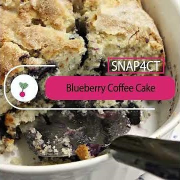 Blueberry Coffee Cake - SNAP4CT Recipe