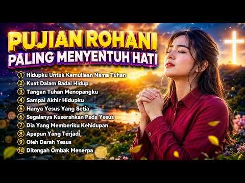 Album Pujian Rohani Paling Menyentuh Hati | Kumpulan Lagu Rohani Kristen Terbaru dan Terbaik