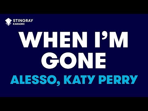 Alesso, Katy Perry - When I'm Gone (Karaoke With Lyrics)