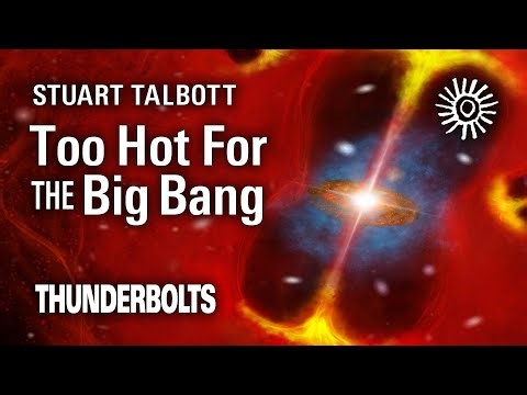 Stuart Talbott: Too Hot for Big Bang | Thunderbolts