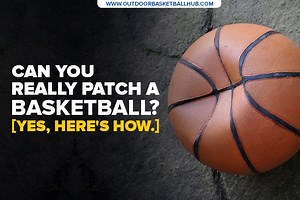 Can You Really Patch A Basketball? [Yes, Here's How]