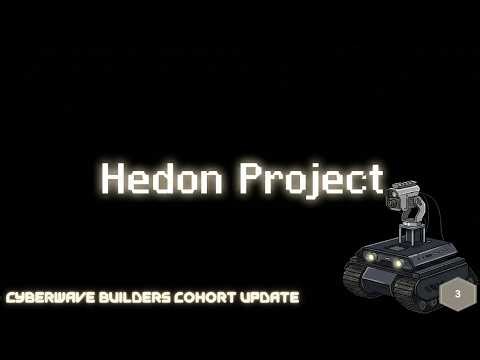 Hedon Progress Video - Cyberwave Builders Cohort Week 3
