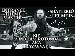 Bray Wyatt "Shattered / Let Me In" MashUp Tribute RIP