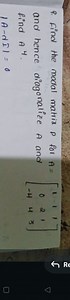 9. Find the modal matrix P for A=⎣⎡​10−4​124​113​⎦⎤​ find A4.∣... | Filo