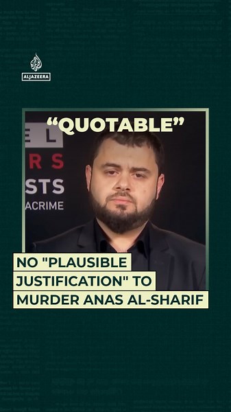 No "plausible justification" to murder Anas al-Sharif
