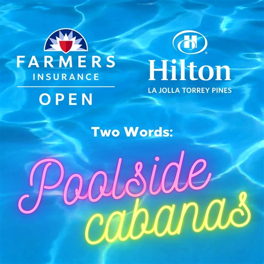 Located steps from the course entry gate and next to our sparkling pool, there’s no better way to experience the Farmers Insurance Open than our cabana rentals. From sunrise to sunset, the party will be rocking at Hilton La Jolla Torrey Pines! • RFID Wristband Tickets Included for Up to Eight People with Course Re-Entry • Restroom Access • Valet Parking for Two (2) Vehicles • Food and Alcohol Pre-Set Menu • Dedicated Server • Reserved Spot at the After Party • TVs Showing Live Game Play • Maximu