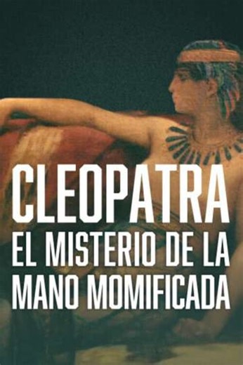 Cleopatra - The Mystery of the Mummified Hand - Movie