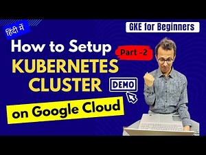 11 How to Setup Kubernetes Cluster - 2 demo | Kubernetes Full Course | GKE for Beginners