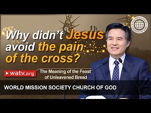 The Meaning of the Feast of Unleavened Bread World Mission Society Church of God