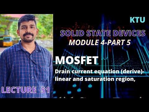 MODULE - 4 PART 5 || SSD || KTU || Drain current equation (derive)- linear and saturation region