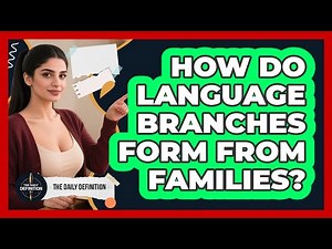How Do Language Branches Form From Families? - The Daily Definition