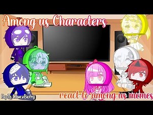 Among us Characters react to Among us Memes🤨 Gacha Club Reactions