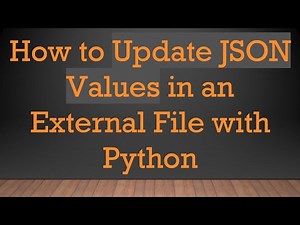 How to Update JSON Values in an External File with Python
