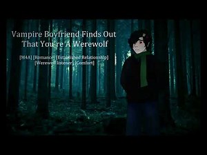 Vampire Boyfriend Finds Out That You're A Werewolf [M4A] [Werewolf listener] [Comfort]