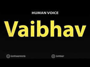 How To Pronounce Vaibhav