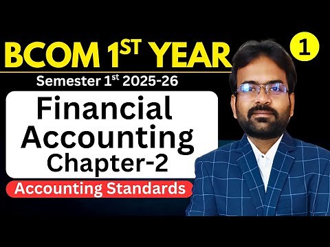 Financial Accounting Chapter-2 Accounting Standards | Ind AS, IFRS | Bcom 1st year | Semester 1 2025
