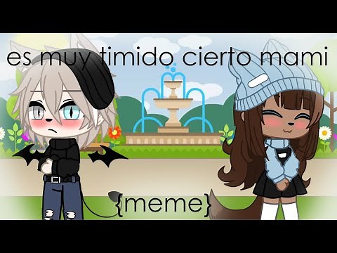 es muy timido cierto mami //meme gacha club // la negrita uwu //