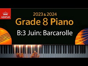 ABRSM 2023 & 2024 - Grade 8 Piano exam - B:3 Juin: Barcarolle ~ P. I. Tchaikovsky