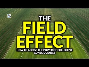 The Field Effect – How To Access The Power Of Collective Consciousness