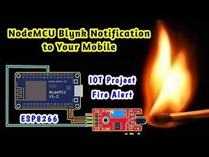 Fire Alert NodeMCU Blynk Notification | NodeMCU ESP8266 | Flame Sensor | IOT Project | New Blynk 2.0