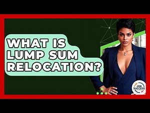 What Is Lump Sum Relocation? - Job Success Network