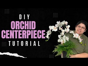 How To Make An Orchid Arrangement | DIY Orchid Centerpiece Tutorial