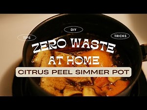 Zero Waste at Home: How to Make a Citrus Peel Simmer Pot (make your house smell amazing!)