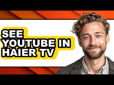 How to See Youtube in Haier Tv - Full Guide