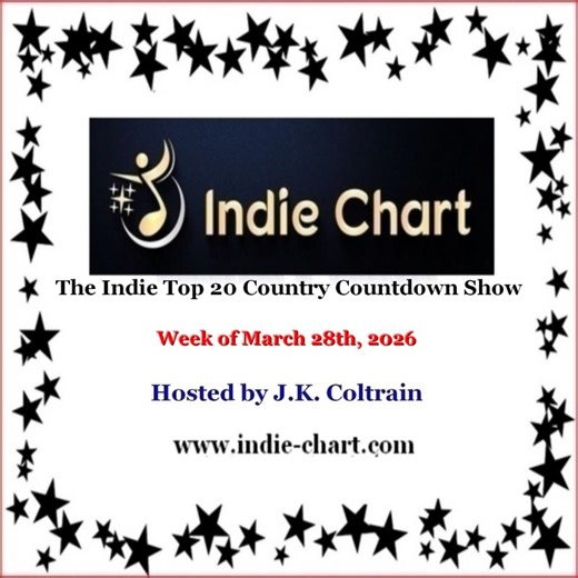Indie Top 20 Country Countdown Show for March 28th, 2026 | J.K. Coltrain