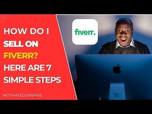 How Do I Sell on Fiverr? Here are 7 Simple Steps to Follow