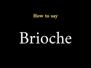 How to Pronounce Brioche (Food)