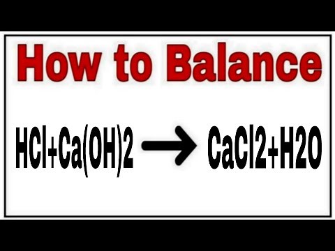How to balance HCl+Ca(OH)2=CaCl2+H2O|Chemical equation HCl+Ca(OH)2=CaCl2+H2O|HCl+Ca(OH)2=CaCl2+H2O