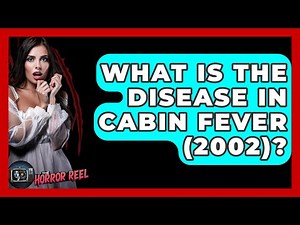 What Is The Disease In Cabin Fever (2002)? - The Horror Reel