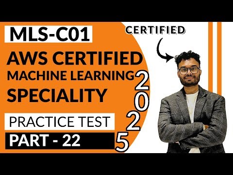 MLS-C01 AWS Certified Machine Learning Specialty Practice Test : Part 22