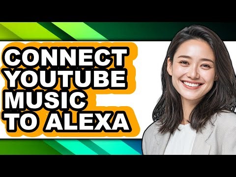 How to Connect Youtube Music to Alexa - Step by Step