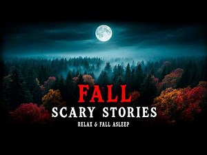 25 True Fall Wilderness Scary Stories | Quiet Horror for Sleep