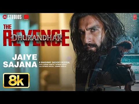 Jaiye Sajana - 8K Video: Dhurandhar The Revenge | Ranveer Singh | Shashwat S,Satinder S,Jasmine S