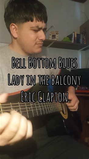 Bell Bottom Blues - Lady In The Balcony - Eric Clapton