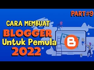 Cara Membuat Blogger Pemula 2022 || part9