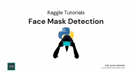 Face Mask Detection Using Python And ML - Kaggle Tutorials