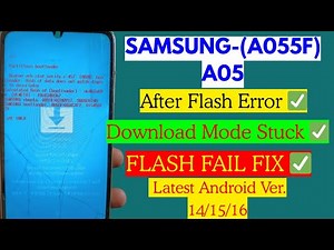 Samsung A05(A055F) || Download Mode Error After Flash Frp Files || Flash Fail Fix!