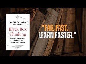 Black Box Thinking by Matthew Syed — Embrace Failure, Unlock Success